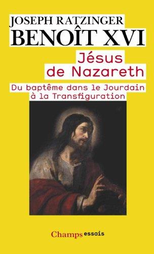 Jésus de Nazareth. Vol. 1. Du baptême dans le Jourdain à la transfiguration