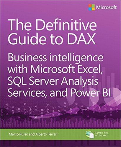 The Definitive Guide to DAX: Business Intelligence with Microsoft Excel, SQL Server Analysis Services, and Power BI (Business Skills)