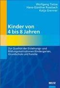 Kinder von 4 bis 8 Jahren: Zur Qualität der Erziehung und Bildung in Kindergarten, Grundschule und Familie