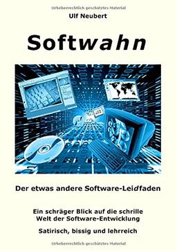 Softwahn: Der etwas andere Software-Leidfaden