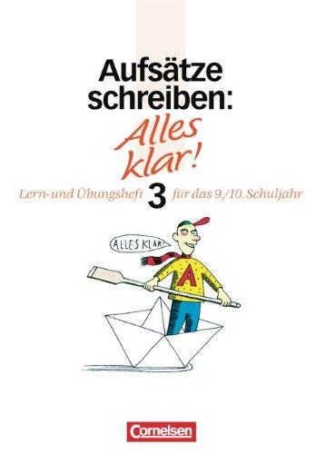 Alles klar! - Deutsch - Sekundarstufe I: Alles klar!, Sekundarstufe I, neue Rechtschreibung, Aufsätze schreiben