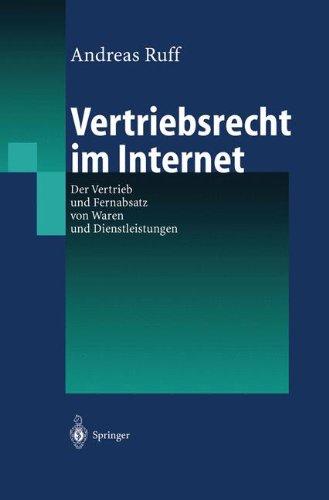 Vertriebsrecht im Internet: Der Vertrieb Und Fernabsatz Von Waren Und Dienstleitungen