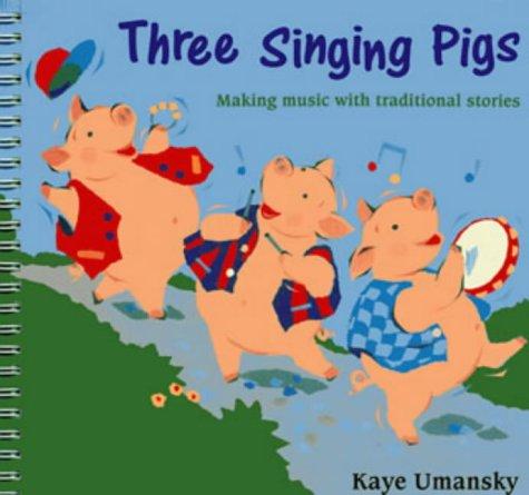 Three Singing Pigs: Making Music with Traditional Stories (A&C Black Musicals)