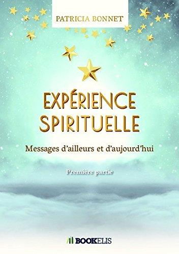 Expérience spirituelle : Messages d'ailleurs et d'aujourd'hui