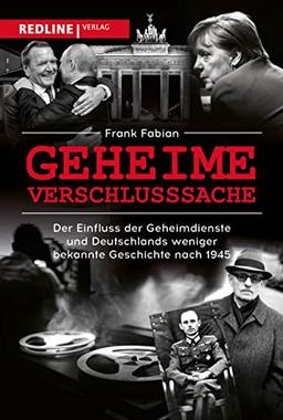 Geheime Verschlusssache: Der Einfluss der Geheimdienste und Deutschlands weniger bekannte Geschichte nach 1945