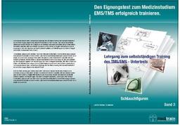 Den Eignungstest zum Medizinstudium TMS/EMS erfolgreich trainieren BD.3-Schlauchfiguren: Lehrgang zum selbstständigen Training des TMS/EMS - Untertests "Schlauchfiguren"