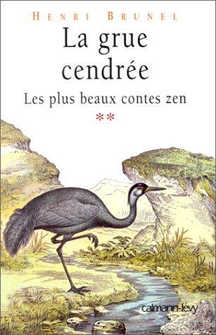 Les plus beaux contes zen, Tome 2 : La grue cendrée (Sagesses de Vie)