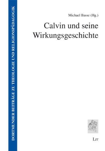 Calvin und seine Wirkungsgeschichte