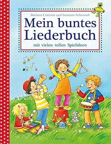 Mein buntes Liederbuch mit vielen tollen Spielideen (Kinderlieder)