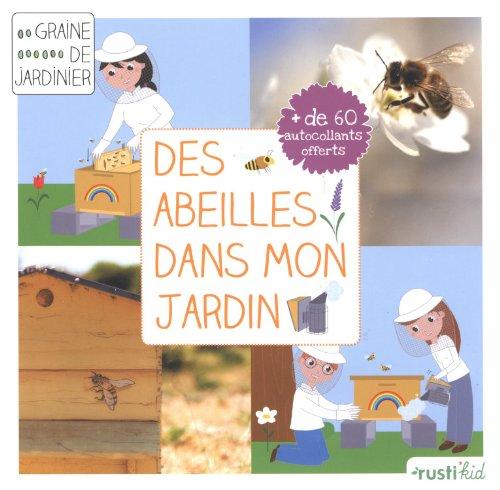 Des abeilles dans mon jardin : j'accueille des abeilles dans mon jardin