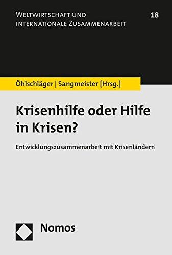 Krisenhilfe oder Hilfe in Krisen?: Entwicklungszusammenarbeit mit Krisenländern