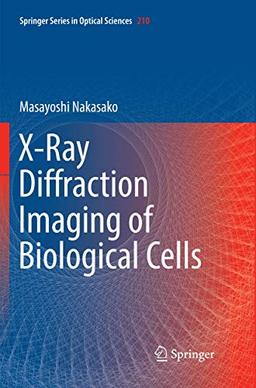 X-Ray Diffraction Imaging of Biological Cells (Springer Series in Optical Sciences, Band 210)