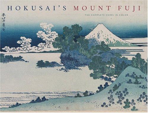 Hokusai's Mount Fuji: The Complete Views in Color