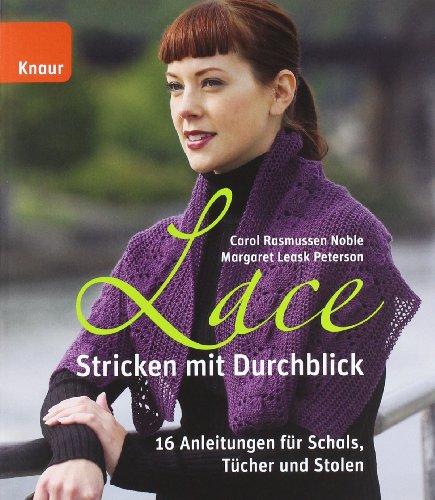 Lace - Stricken mit Durchblick: 16 Anleitungen für Schals, Tücher und Stolen: 20 Anleitungen für Schals, Tücher und Stolen