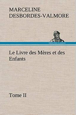 Le Livre des Mères et des Enfants, Tome II: LE LIVRE DES MERES ET DES ENFANTS TOME II