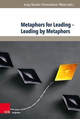 Metaphors for Leading - Leading by Metaphors (Management - Ethik - Organisation)