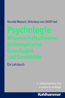 Psychologie: Wissenschaftstheorie, philosophische Grundlagen und Geschichte. Ein Lehrbuch. Unter Mitarbeit von Nikolaus von Stillfried