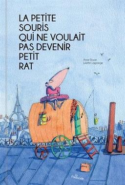 La petite souris qui ne voulait pas devenir petit rat