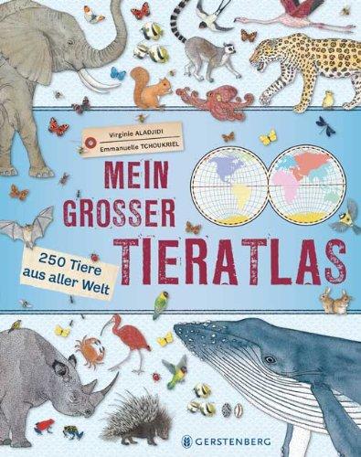 Mein großer Tieratlas: 250 Tiere aus aller Welt