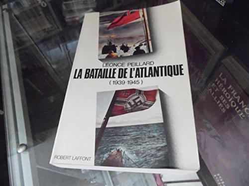 La Bataille de l'Atlantique : 1939-1945