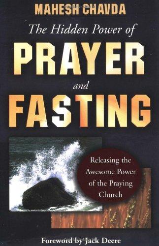 Hidden Power of Prayer and Fasting: Releasing the Awesome Power of the Praying Church