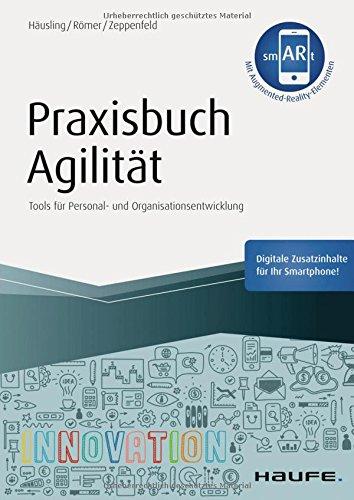 Praxisbuch Agilität - inkl. Augmented-Reality-App: Tools für Personal- und Organisationsentwicklung (Haufe Fachbuch)