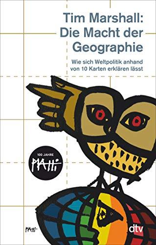 Die Macht der Geographie: Wie sich Weltpolitik anhand von 10 Karten erklären lässt, Erweiterte und aktualisierte Taschenbuchausgabe