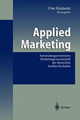 Applied Marketing: Anwendungsorientierte Marketingwissenschaft der deutschen Fachhochschulen