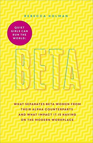 Beta: Quiet Girls Can Run the World: There is more than one way to be the boss