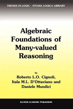 Algebraic Foundations of Many-Valued Reasoning (Trends in Logic) (Trends in Logic, 7, Band 7)