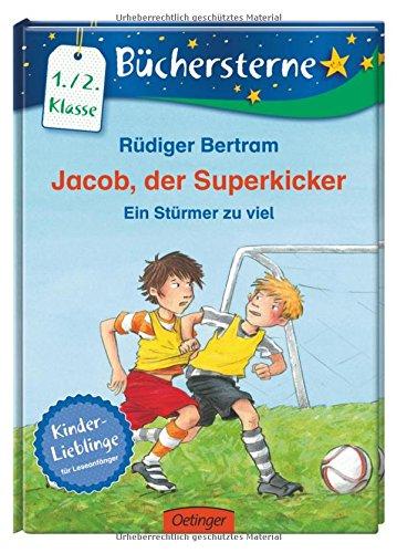 Jacob, der Superkicker. Ein Stürmer zu viel: Mit 16 Seiten Leserätseln und -spielen Band 5 (TZ953)