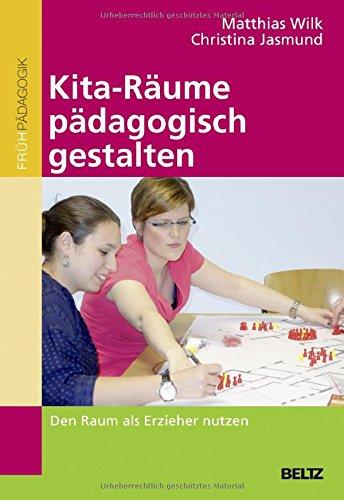 Kita-Räume pädagogisch gestalten: Den Raum als Erzieher nutzen