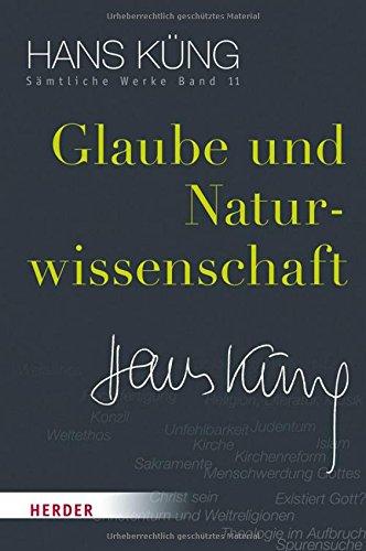 Glaube und Naturwissenschaft (Hans Küng Sämtliche Werke)