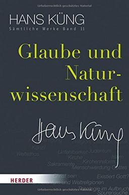 Glaube und Naturwissenschaft (Hans Küng Sämtliche Werke)