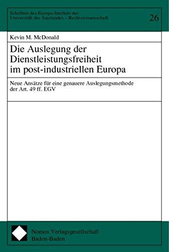 Die Auslegung der Dienstleistungsfreiheit im post-industriellen Europa: Neue Ansätze für eine genauere Auslegungsmethode der Art. 49 ff. EGV ... des Saarlandes - Rechtswissenschaft)