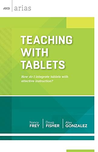 Teaching with Tablets: How Do I Integrate Tablets with Effective Instruction? (ASCD Arias)