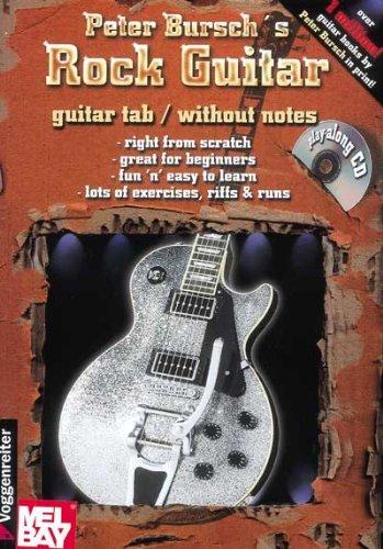 Peter Burschs Rock Guitar: This Book is an Introduction to Rock Guitar Playing. Very easy, without Notes and right from Scratch