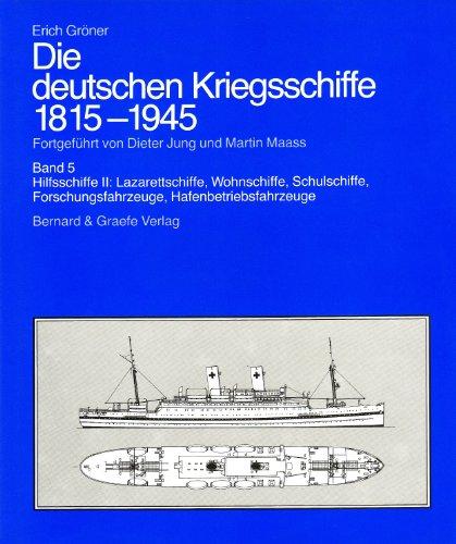 Die deutschen Kriegsschiffe 1815-1945, 8 Bde. in 9 Tl.-Bdn., Bd.5, Hilfsschiffe: Lazarettschiffe, Wohnschiffe, Schulschiffe, Forschungsfahrzeuge, Hafenbetriebsfahrzeuge