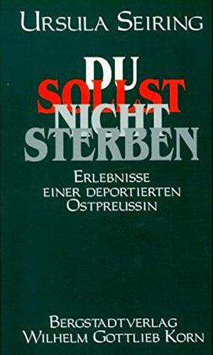 Du sollst nicht sterben: Erlebnisse einer deportierten Ostpreussin