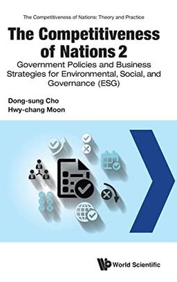 The Competitiveness of Nations 2: Government Policies and Business Strategies for Environmental, Social, and Governance (ESG) (The Competitiveness Of Nations: Theory And Practice, Band 0)