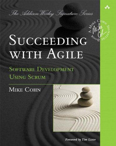 Succeeding with Agile: Software Development Using Scrum (Addison-Wesley Signature)