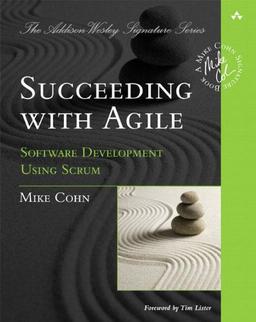 Succeeding with Agile: Software Development Using Scrum (Addison-Wesley Signature)