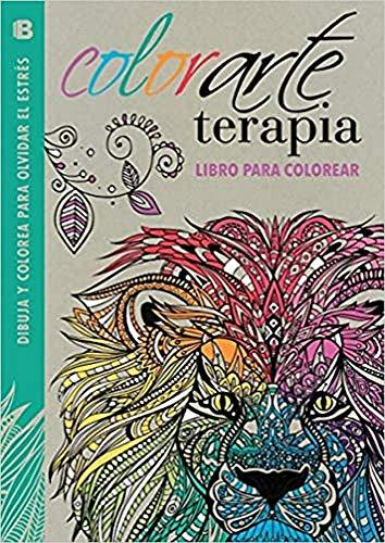 Colorarte terapia : libro para colorear: Dibuja y colorea para olvidar el estrés (Colección Arte Terapia)