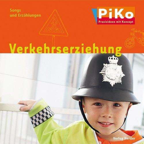 Verkehrerziehung: Songs und Erzählungen (PiKo - Praxisideen mit Konzept)