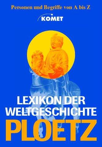 Ploetz - Lexikon der Weltgeschichte. Personen und Begriffe von A bis Z