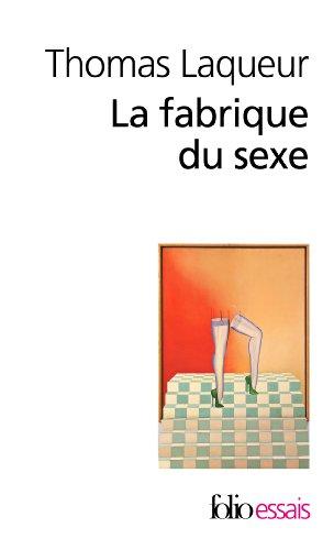 La fabrique du sexe : essai sur le corps et le genre en Occident