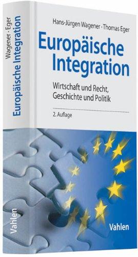 Europäische Integration: Wirtschaft und Recht, Geschichte und Politik