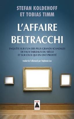 L'affaire Beltracchi : enquête sur l'un des plus grands scandales de faux tableaux du siècle et sur ceux qui en ont profité