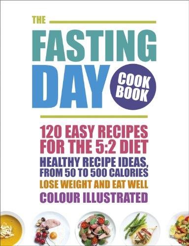 The Fasting Day Cookbook: 120 easy recipes for the 5:2 diet (Cookery)