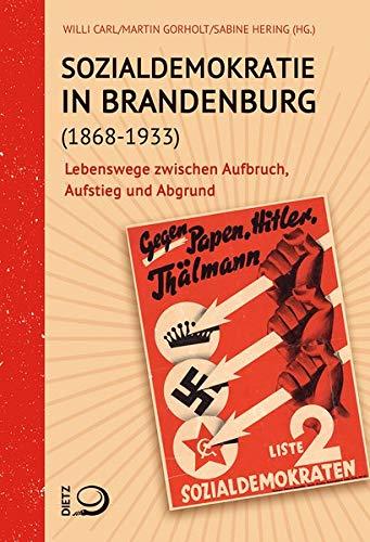 Sozialdemokratie in Brandenburg (1868–1933): Lebenswege zwischen Aufbruch, Aufstieg und Abgrund